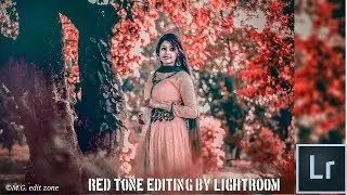 Lightroom red tone editing|| lightroom photo editing tutorial || step by step with easy tricks ||
