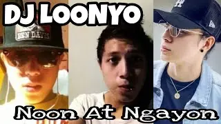 DJ LOONYO / NOON at NGAYON