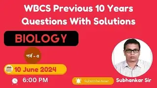 WBCS Biology Previous 10 Years Questions With Solutions | WBCS Biology Preparation | WBCS Biology