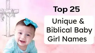 Top 25 Unique Christian Baby Girl Names from the Bible | Rare & Meaningful Biblical Names 2025
