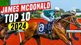 Top 10 James McDonald Races of 2024 That Prove He's the World's Best Jockey!