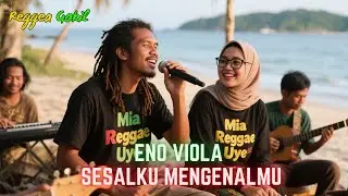 ENO VIOLA - SESALKU MENGENALMU 🌴🔥Ska Reggae Gokil🌴Chill Musik🎶Lagu Lucu🌴 Cover Mia Reggae Uye