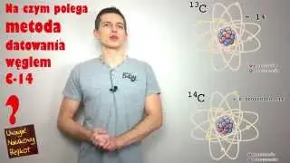 Na czym polega radiodatowanie izotopem węgla C-14? | Szybkie pytanie, szybka odpowiedź #4