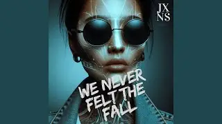 We Never Felt the Fall