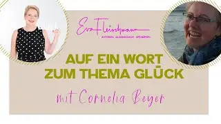 Auf ein Wort zum Thema Gl&uuml;ck mit Cornelia Beyer