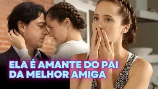 ELA &Eacute; AMANTE DO PAI DA MELHOR AMIGA | SEGREDOS DO PASSADO | ROMANCE E DRAMA