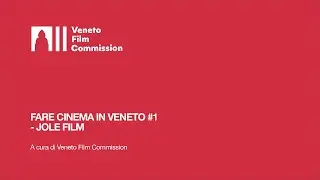 Fare cinema in Veneto #1 Jole Film