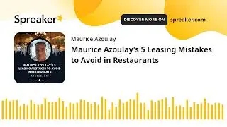 Maurice Azoulay's 5 Leasing Mistakes to Avoid in Restaurants