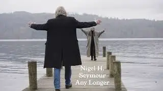 Nigel H. Seymour - Any Longer