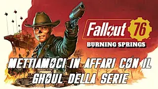 Fallout 76 Sorgenti Brucianti Gameplay ITA: [EP 2# METTIAMOCI IN AFFARI CON IL GHOUL DELLA SERIE]