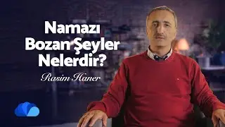 Namazı Bozan Şeyler Nelerdir? | Din ve Hayat | Rasim Haner