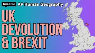 AP Human Geography - Unit 4: UK Devolution & Brexit