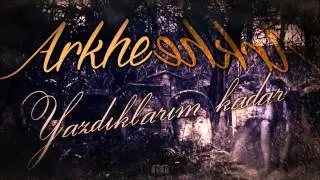 Arkhe-Yazdıklarım Kadar