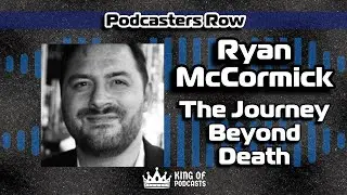 Ryan McCormick Explores The Journey Beyond Death