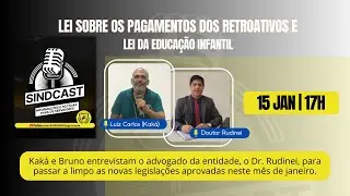 SINDCAST: LEI SOBRE OS PAGAMENTOS DOS RETROATIVOS E LEI DA EDUCAÇÃO INFANTIL ⚖️💰