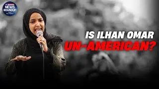 Critics Call Ilhan Omar a &lsquo;Poster Child&rsquo; for Closing the Border, Label Her Un-American