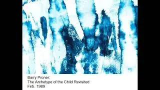 The Archetype of the Child Revisited [Barry Proner]