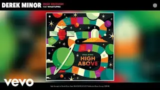 Derek Minor - High Enough (Audio) ft. WHATUPRG