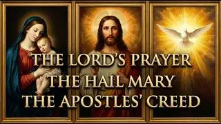 The Lord&rsquo;s Prayer, Hail Mary & Apostles&rsquo; Creed | Prayer Music