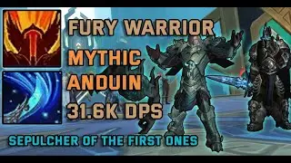 Fury Warrior Mythic Anduin Wrynn 31.6k DPS - Sepulcher of the First Ones