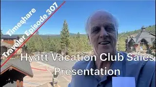 Hyatt Vacation Club Sales Presentation... Timeshare Traveler Episode 307