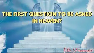 TPM message | The first question to be asked in heaven | Pas Samson
