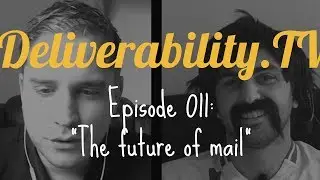 Deliverability.TV - Episode 011: 