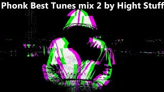 Phonk Best Tunes mix 2 by Hight Stuff #phonk #cloud