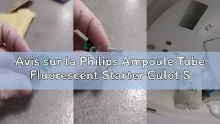 Avis sur la Philips Ampoule Tube Fluorescent Starter Culot S10 65 Watts