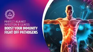 Boost Your Immunity, Fight Off Pathogens - Protect Against Infection & Illness - Healing Frequencies