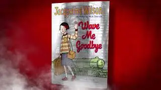 Wave Me Goodbye by Jacqueline Wilson