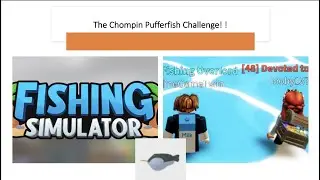 Roblox: Fishing Simulator - The Chompin Pufferfish Challenge  ! ! !
