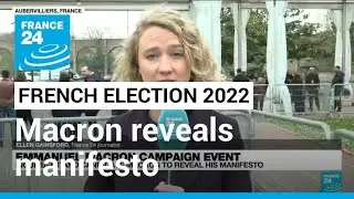 Macron reveals manifesto, shifting from war to re-election bid &bull; FRANCE 24 English