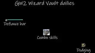 GW2 Wizard Vault Dailies - dodge, combo skills and defiance bar