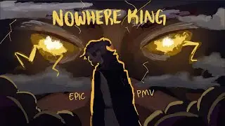 NOWHERE KING // Epic the Musical PMV