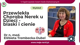 Choroba nerek u dziecka &ndash; objawy, diagnoza i wsparcie rodziny | dr Elżbieta Trembecka-Dubel