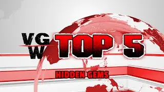 VGW Top 5: Hidden Gems
