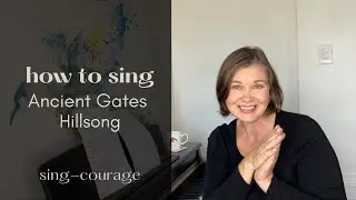 How to Sing Hillsong's Ancient Gates