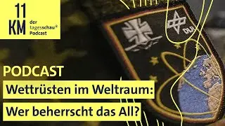 Wettr&uuml;sten im Weltraum: Wer beherrscht das All? I 11KM - der tagesschau-Podcast