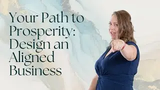 Your Path to Prosperity - Design an Aligned Business
