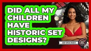 Did All My Children Have Historic Set Designs? - Soap Opera Insider