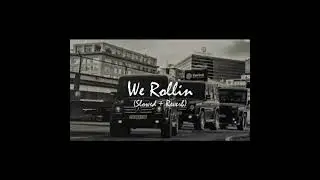 we rollein slow reverb song