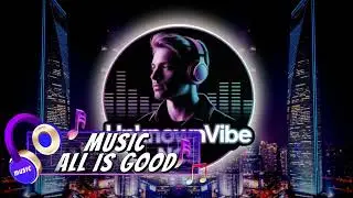 All is Good | Non-Copyright Music | UnknownVibe NCS 🎧