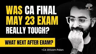 Was May 23 Exam Really Though || What next after CA Exam