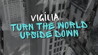 25/04/2025 - 22H - SEXTA- VIGÍLIA DOS JOVENS - TURN THE WORLD UPSIDE DOWN