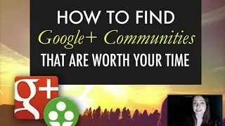 How to find Google Plus Communities that are worth your time