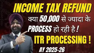 INCOME TAX REFUND ABOVE RS 50000 . ITR processing update AY 2025-26 #INCOMETAX 