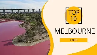 Top 10 Best Lakes in Melbourne | Australia - English