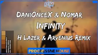 DaniOnceX & Nomar - Infinity (H Lazer & Arvenius Remix)