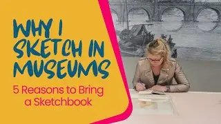 Why I Sketch in Museums: 5 Reasons to Bring a Sketchbook
